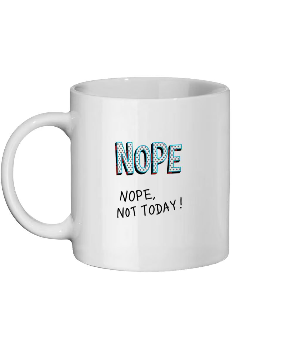 Nope Not Today Mug